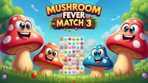 Mushroom Fever Match 3 Puzzle Game
