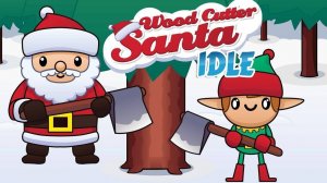 Wood Cutter Santa Idle Online Arcade Game