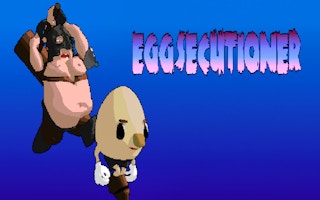 The Eggsecutioner - Egg Smashing Game